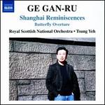 Ge Gan-Ru: Shanghai Reminiscences; Butterfly Overture