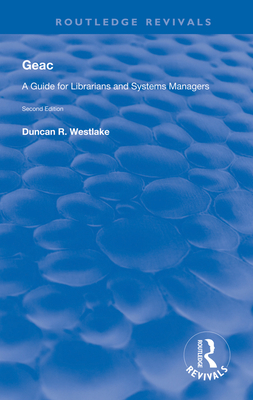GEAC: A Guide for Librarians and Systems Managers - Westlake, Duncan R