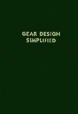 Gear Design Simplified - Jones, Franklin, and Ryffel, Henry H