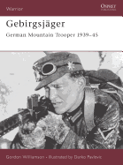Gebirgsjager: German Mountain Trooper 1939-45
