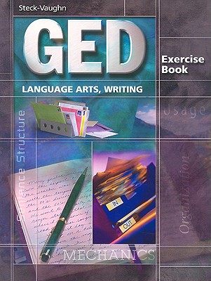 GED Exercise Books: Student Workbook Language Arts, Writing - Northcutt, Ellen, and Steck-Vaughn Company, and Townsend, Donna