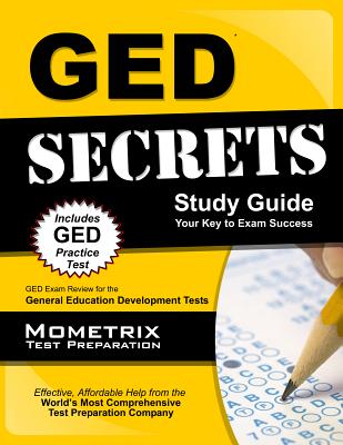 GED Secrets Study Guide: GED Exam Review for the General Educational Development Tests - Mometrix High School Equivalency Test Team (Editor)