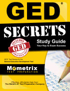 GED Secrets Study Guide: GED Exam Review for the General Educational Development Tests