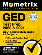 GED Test Prep 2020 and 2021 - GED Secrets Study Guide All Subjects, Full-Length Practice Test, Step-By-Step Preparation Video Tutorials: [updated for