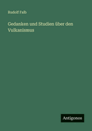 Gedanken Und Studien Uber Den Vulkanismus