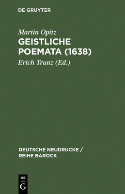 Geistliche Poemata (1638) - Trunz, Erich (Editor), and Opitz, Martin (Original Author)