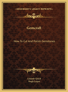 Gemcraft: How to Cut and Polish Gemstones
