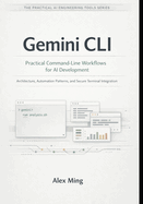 Gemini CLI Practical Command Line Workflows for AI Development: Architecture, Automation Patterns, and Secure Terminal Integration