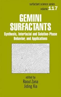 Gemini Surfactants: Synthesis, Interfacial and Solution-Phase Behavior, and Applications - Zana, Raoul (Editor), and Xia, Jiding (Editor)