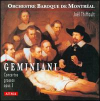 Geminiani: Concerti Grossos, Opus 3 - Montr�al Baroque Orchestra; Joel Theffault (conductor)