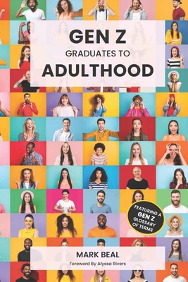 Gen Z Graduates to Adulthood - Rivers, Alyssa, and Beal, Mark
