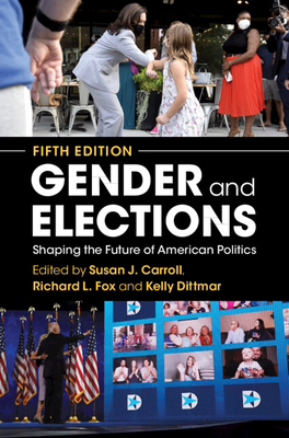 Gender and Elections - Carroll, Susan J (Editor), and Fox, Richard L (Editor), and Dittmar, Kelly (Editor)