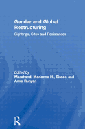 Gender and Global Restructuring: Sightings, Sites and Resistances