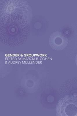 Gender and Groupwork - Cohen, Marcia (Editor), and Mullender, Audrey (Editor)