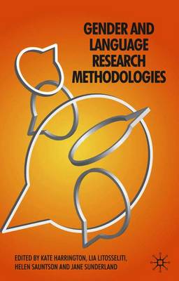 Gender and Language Research Methodologies - Wodak, Ruth, Professor, and Angermuller, J, and Sauntson, H (Editor)