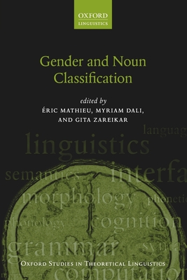 Gender and Noun Classification - Mathieu, �ric (Editor), and Dali, Myriam (Editor), and Zareikar, Gita (Editor)
