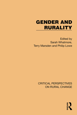 Gender and Rurality - Whatmore, Sarah (Editor), and Marsden, Terry (Editor), and Lowe, Philip (Editor)