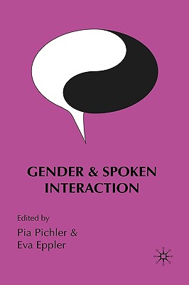 Gender and Spoken Interaction - Pichler, P (Editor), and Eppler, E (Editor)