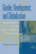Gender, Development, and Globalization: Economics as If People Mattered