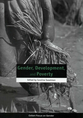Gender, Development and Poverty - Sweetman, Caroline (Editor)