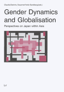 Gender Dynamics and Globalisation: Perspectives on Japan Within Asia Volume 6