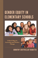 Gender Equity in Elementary Schools: A Road Map for Learning and Positive Change