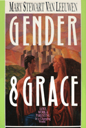 Gender & Grace: Love, Work Parenting in a Changing World