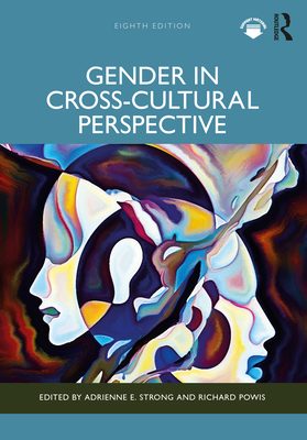 Gender in Cross-Cultural Perspective - Strong, Adrienne E (Editor), and Powis, Richard (Editor)