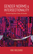 Gender Norms and Intersectionality: Connecting Race, Class and Gender