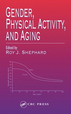 Gender, Physical Activity, and Aging - Shephard, Roy J (Editor)