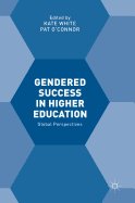 Gendered Success in Higher Education: Global Perspectives