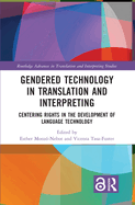 Gendered Technology in Translation and Interpreting: Centering Rights in the Development of Language Technology