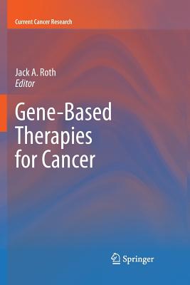 Gene-Based Therapies for Cancer - Roth, Jack A (Editor)