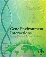 Gene Environment Interactions: Nature and Nurture in the Twenty-First Century