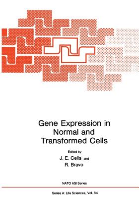 Gene Expression in Normal and Transformed Cells - Celis, J E (Editor)