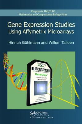 Gene Expression Studies Using Affymetrix Microarrays - Gohlmann, Hinrich, and Talloen, Willem