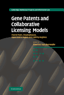 Gene Patents and Collaborative Licensing Models: Patent Pools, Clearinghouses, Open Source Models and Liability Regimes