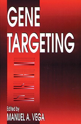 Gene Targeting - Vega, Manuel A, and Kowalczykowski, Stephen (Contributions by), and Guenet, Jean-Louis (Contributions by)