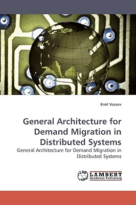 General Architecture for Demand Migration in Distributed Systems - Vassev, Emil