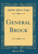 General Brock (Classic Reprint)
