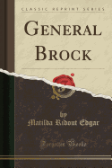 General Brock (Classic Reprint)