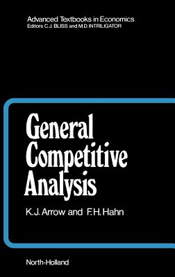 General Competitive Analysis: Volume 12 - Arrow, Kenneth J, and Hahn, F H