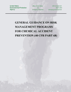 General Guidance on Risk Management Programs for Chemical Accident Prevention (40 Cfr Part 68)
