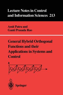 General Hybrid Orthogonal Functions and Their Applications in Systems and Control - Rao, Ganti Prasada, and Patra, Amit