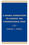 General Introduction to Hymnody and Congregational Song