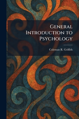 General Introduction to Psychology - Griffith, Coleman R