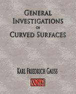 General Investigations of Curved Surfaces - Unabridged