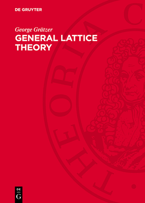 General Lattice Theory - Gr�tzer, George