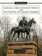 General Mad Anthony Wayne & the Battle of Fallen Timbers