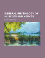 General Physiology of Muscles and Nerves